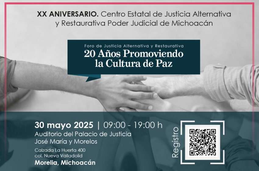 El Poder Judicial de Michoacán realizará Foro de Justicia Alternativa y Restaurativa