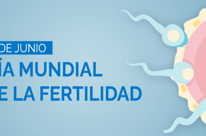 4 de junio, Día Mundial de la Fertilidad