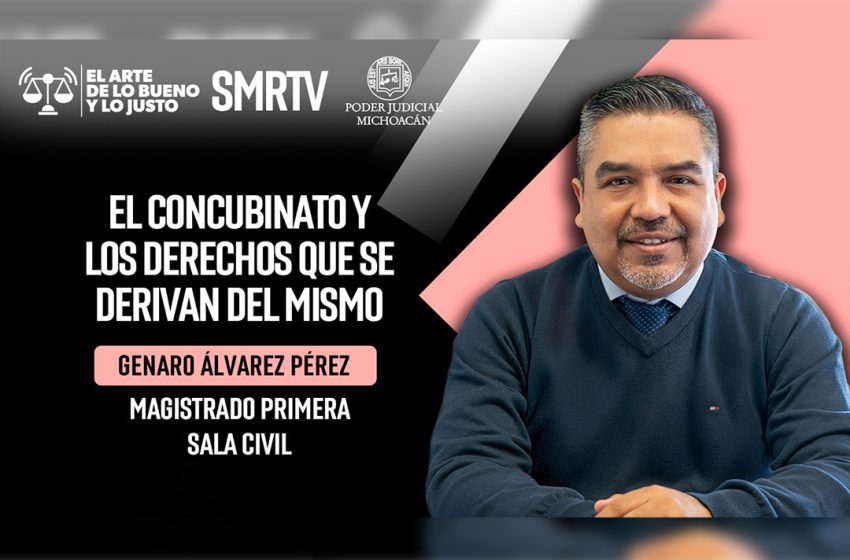 Magistrado Genaro Álvarez aborda el concubinato y los derechos en el programa El Arte de lo Bueno y lo Justo