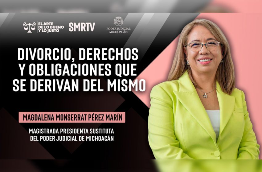  Magistrada Monserrat Pérez Marín aborda el tema de divorcio, derechos y obligaciones en El Arte de lo Bueno y lo Justo