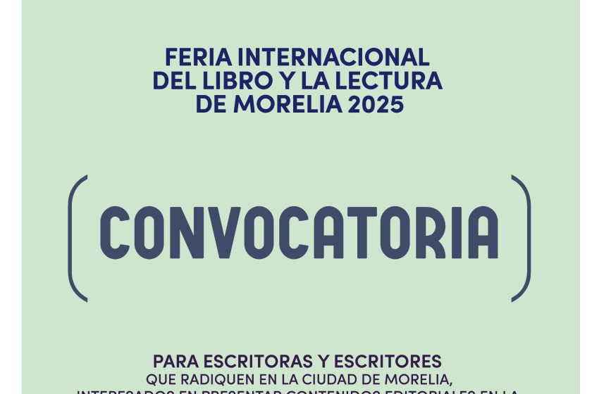  Lanza SeCultura Morelia convocatorias participar en la cuarta edición de la FILLM 2025