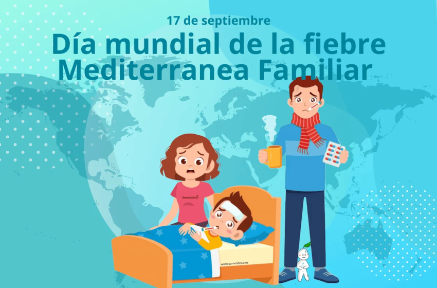  17 de septiembre: Día Internacional de la Fiebre Mediterránea Familiar (FMF)