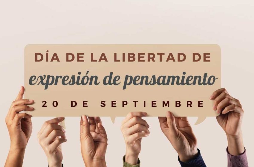  20 de septiembre: Día Mundial de la Libertad de Expresión de Pensamiento