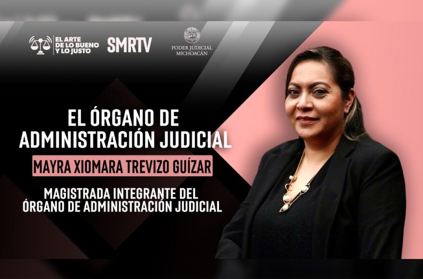  Acciones del Órgano de Administración Judicial generan certeza y transparencia en los procesos: magistrada Mayra Xiomara Trevizo Guízar