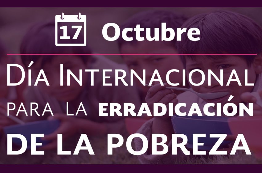  17 de octubre: Día Internacional para la Erradicación de la Pobreza