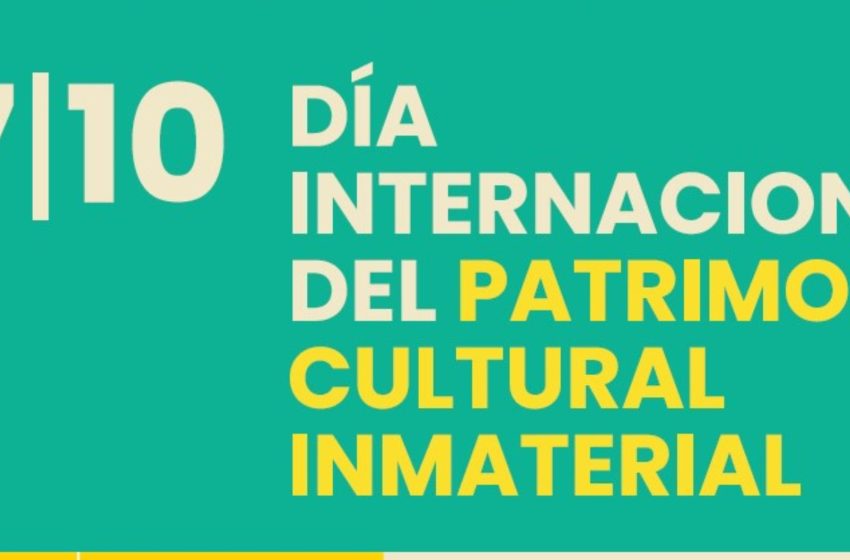  17 de octubre: Día Internacional del Patrimonio Cultural Inmaterial