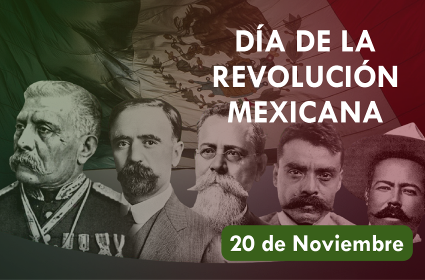  20 de noviembre: Aniversario del Inicio de la Revolución Mexicana