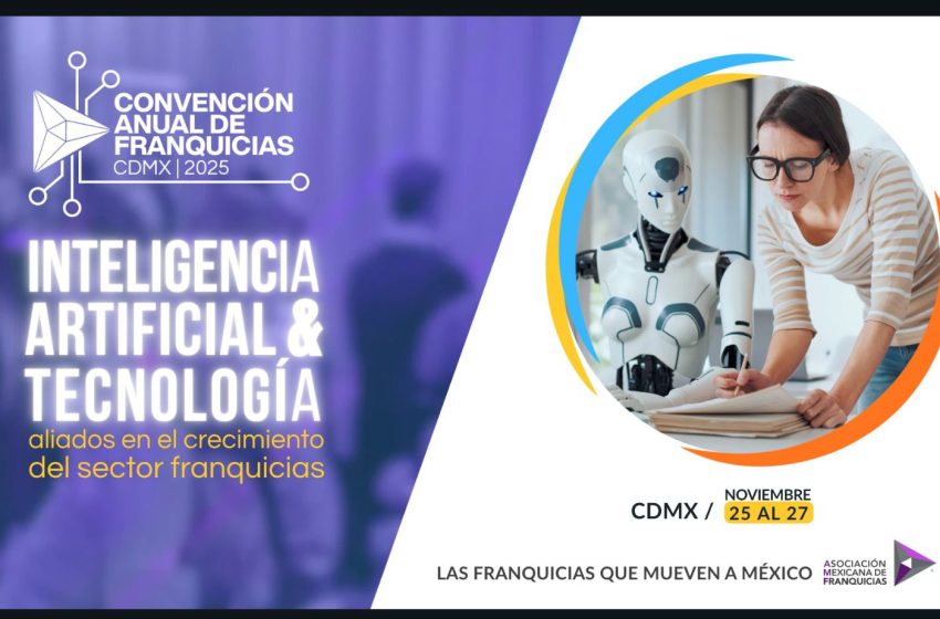  Convención AMF 2025 analizará el impacto de la inteligencia artificial y la digitalización en el sector franquicias