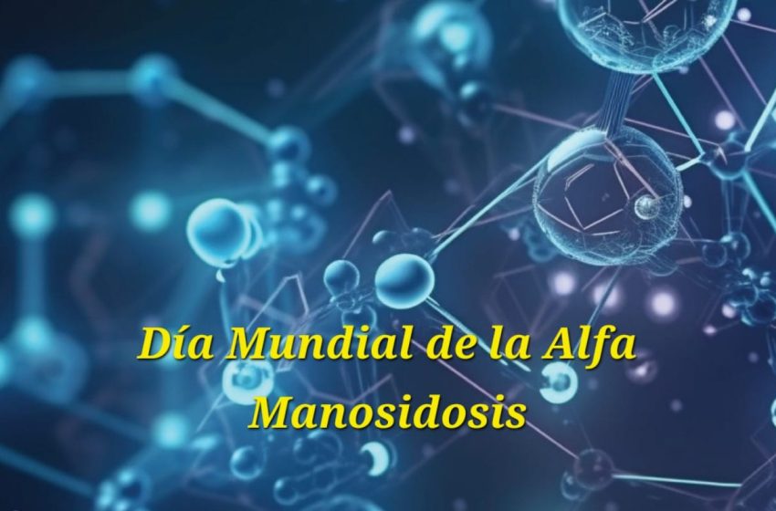  26 de noviembre: Día Mundial de la Alfa Manosidosis