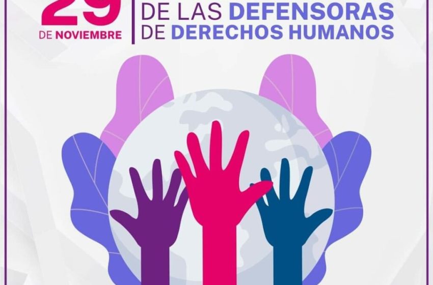  29 de noviembre: Día Internacional de las Defensoras de Derechos Humanos