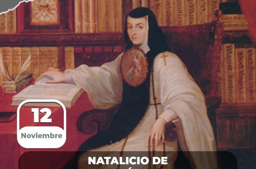 12 de noviembre: Aniversario del Natalicio de Sor Juana Inés de la Cruz