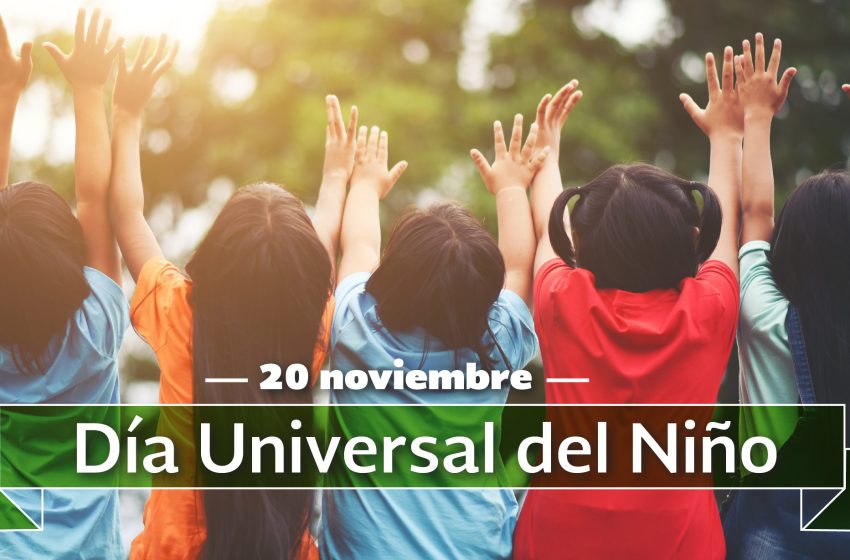  20 de noviembre: Día Mundial de la Infancia / Día Universal del Niño