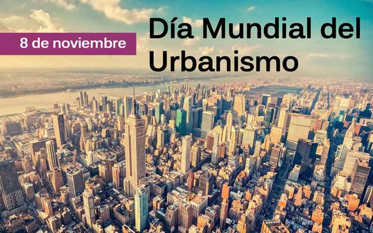 8 de noviembre: Día Mundial del Urbanismo