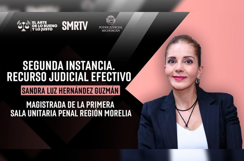  Segunda instancia, un recurso judicial efectivo: tema del nuevo episodio de El Arte de lo Bueno y lo Justo