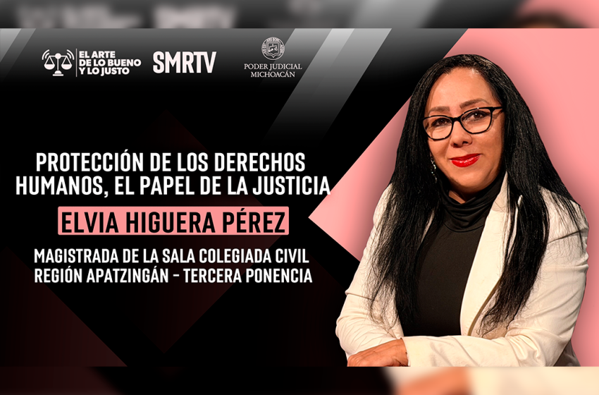  Brindamos una justicia más humana, cercana y prioritaria: Magistrada Elvia Higuera Pérez