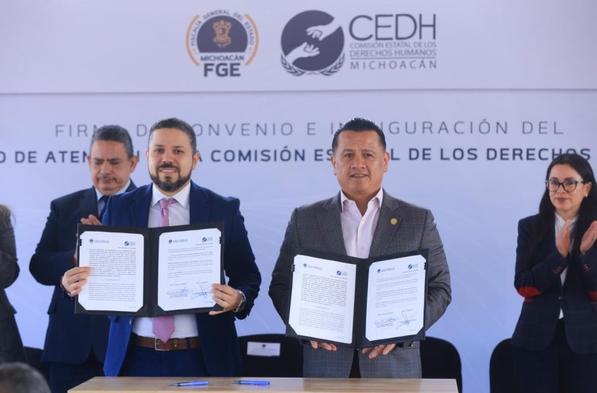 FGE y CEDH firman convenio de colaboración e inauguran Módulo de Atención