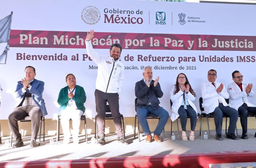  Refuerzan hospitales del IMSS con 270 trabajadores como parte del Plan Michoacán por la Paz y la Justicia