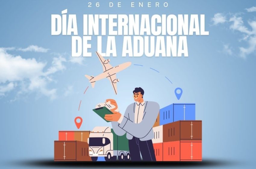  26 de enero: Día Internacional de la Aduana