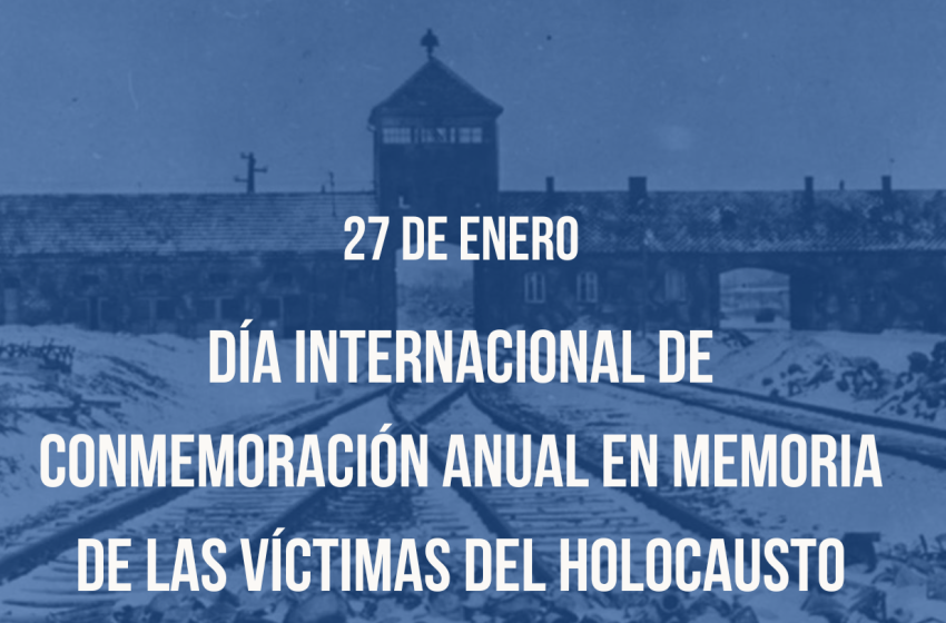  27 de enero: Día Internacional en Memoria de las Víctimas del Holocausto