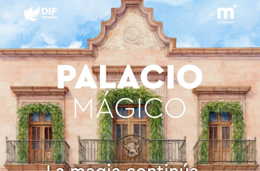  DIF Morelia invita a familias a seguir disfrutando del Palacio Mágico durante enero