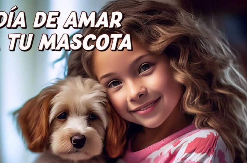  20 de febrero: Día Mundial de Amar a tu Mascota
