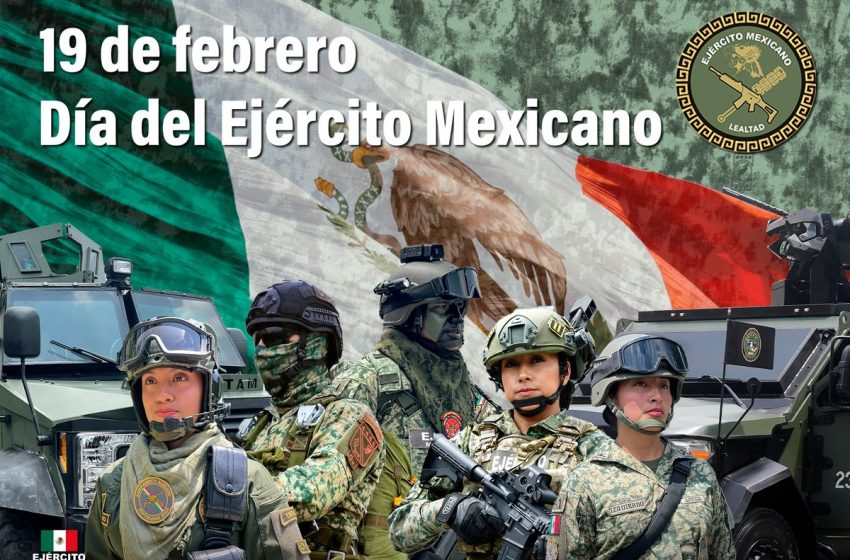  19 de febrero: Día del Ejército Mexicano