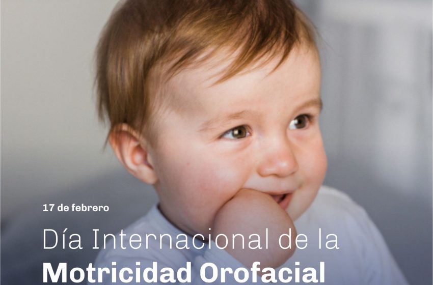  17 de febrero: Día Mundial de la Motricidad Orofacial