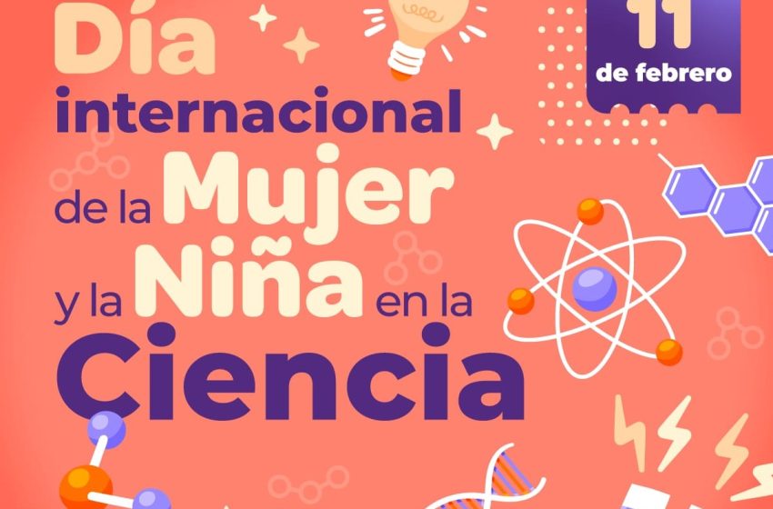  11 de febrero: Día Internacional de la Mujer y la Niña en la Ciencia