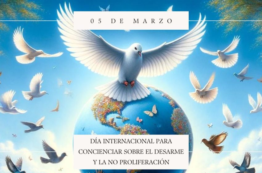  5 de marzo: Día Internacional para Concienciar sobre el Desarme y la No Proliferación