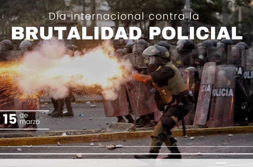  15 de marzo: Día Internacional contra la Brutalidad Policial