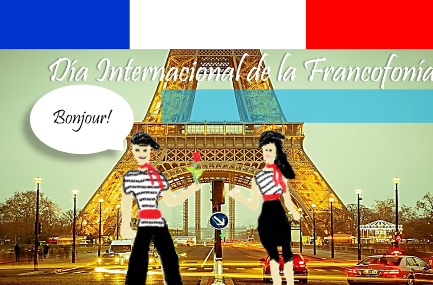  20 de marzo: Día Internacional de la Francofonía
