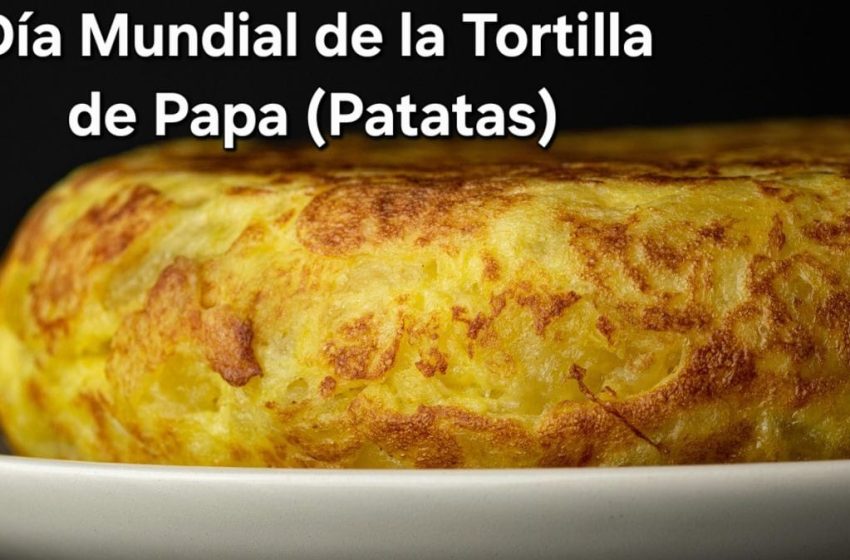  9 de marzo: Día Mundial de la Tortilla de Papa (Patatas)