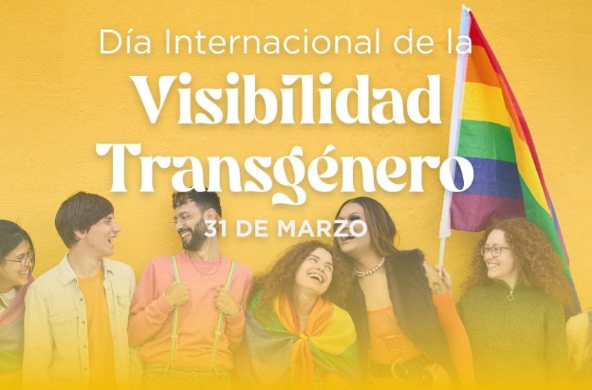  31 de marzo: Día Internacional de la Visibilidad Transgénero