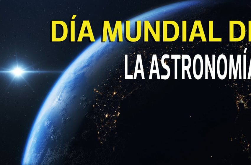  25 de abril: Día Mundial de la Astronomía