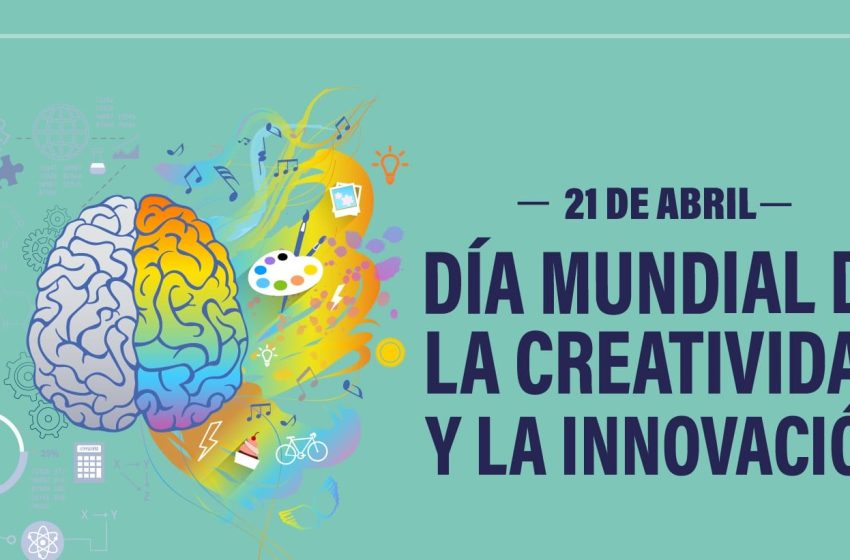  21 de abril: Día Mundial de la Creatividad y la Innovación