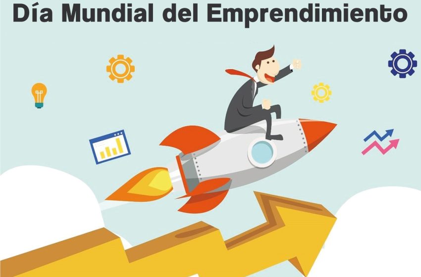  16 de abril: Día Mundial del Emprendimiento