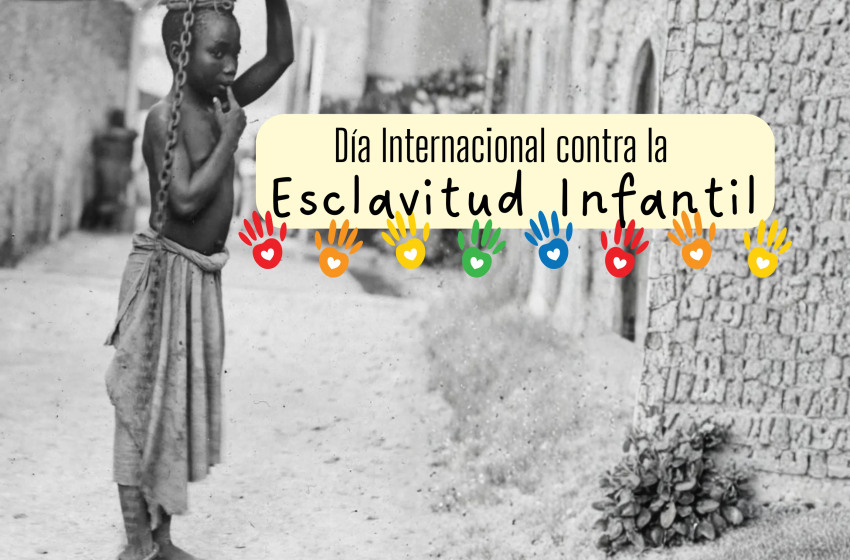  16 de abril: Día Internacional contra la Esclavitud Infantil