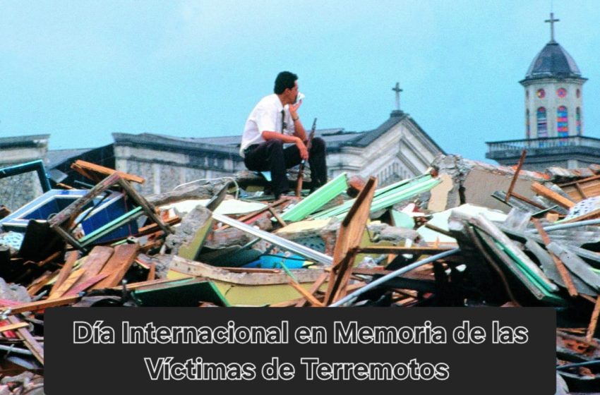  29 de abril: Día Internacional en memoria de las víctimas de terremotos