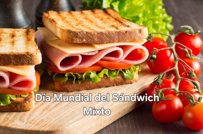  12 de abril: Día Mundial del Sándwich Mixto