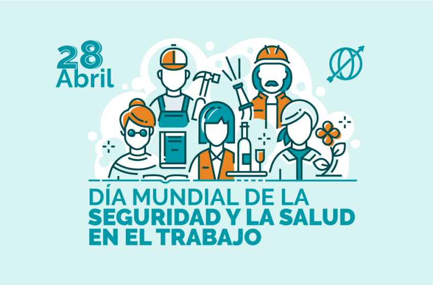  28 de abril: Día Mundial de la Seguridad y la Salud en el Trabajo