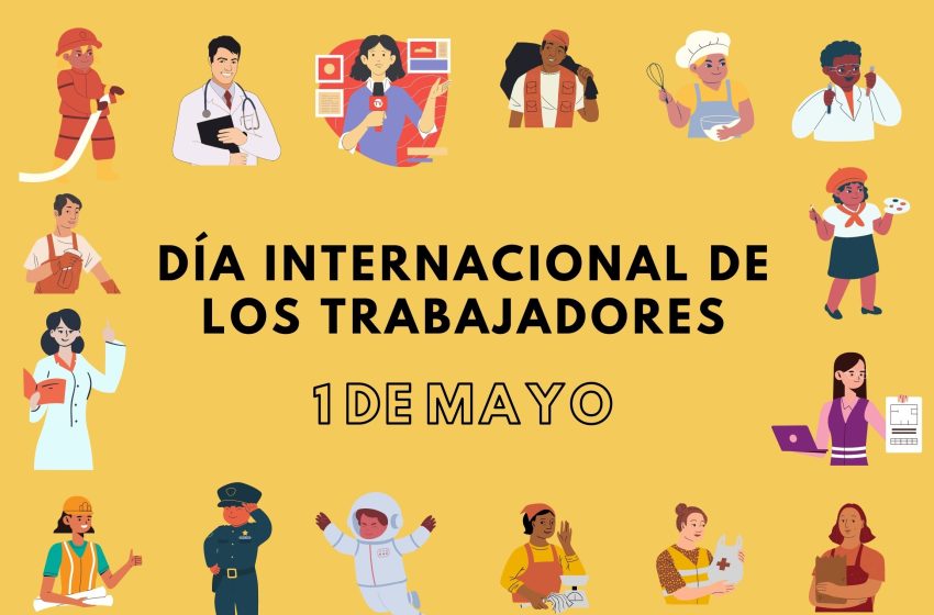  1 de mayo: Día Internacional del Trabajo o de los Trabajadores