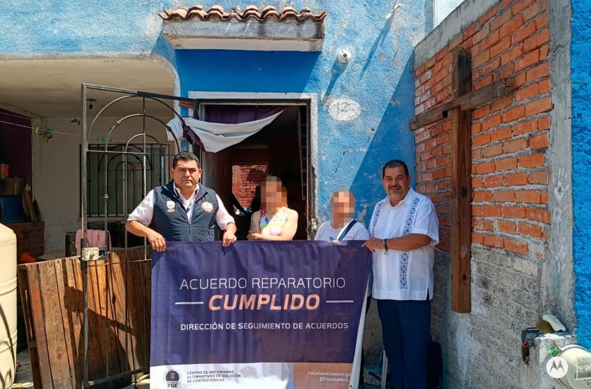  Mediante acuerdo reparatorio, FGE logra recuperación de vivienda en Tarímbaro