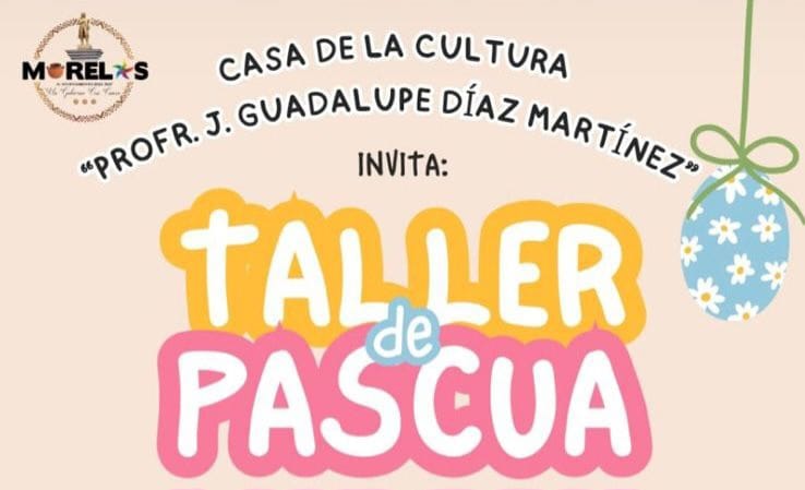  Invita Ayuntamiento de Villa Morelos a participar en el Taller de Pascua para niñas y niños