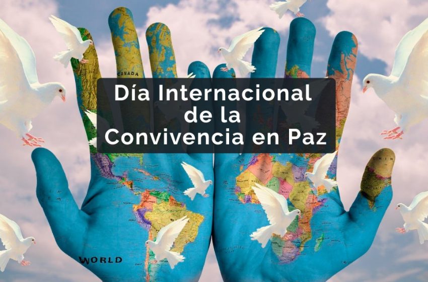  16 de mayo: Día Internacional de la Convivencia en Paz