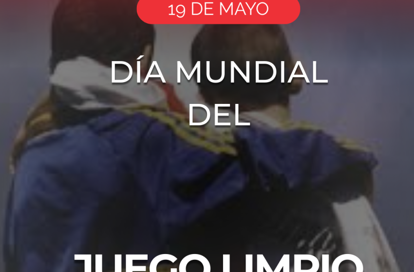  19 de mayo: Día Mundial del Juego Limpio