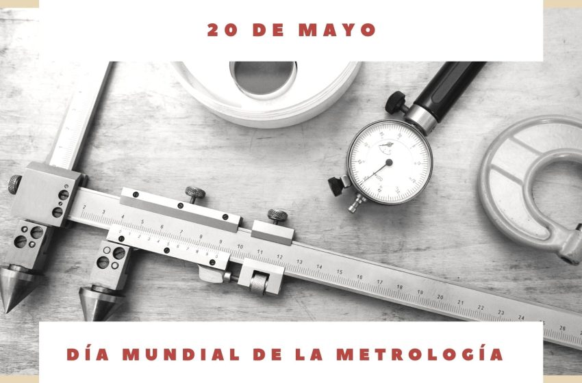  20 de mayo: Día Mundial de la Metrología