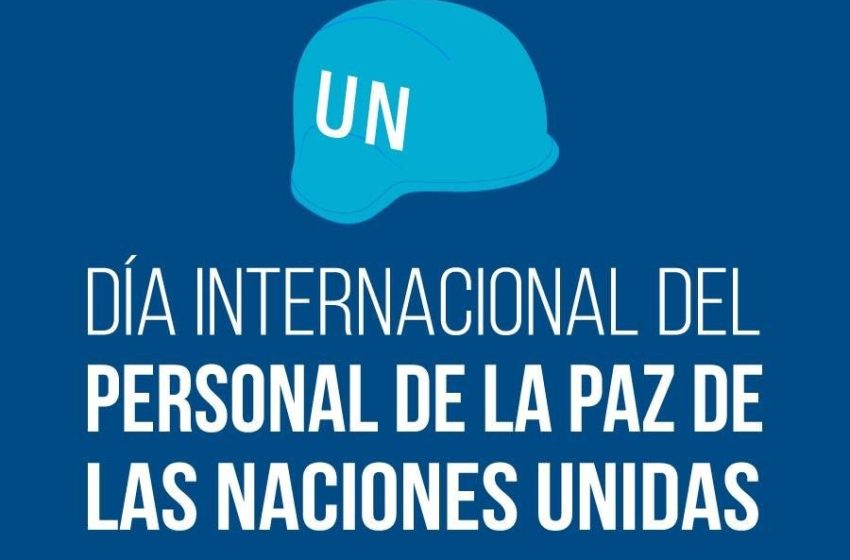  29 de mayo: Día Internacional del Personal de Paz de las Naciones Unidas