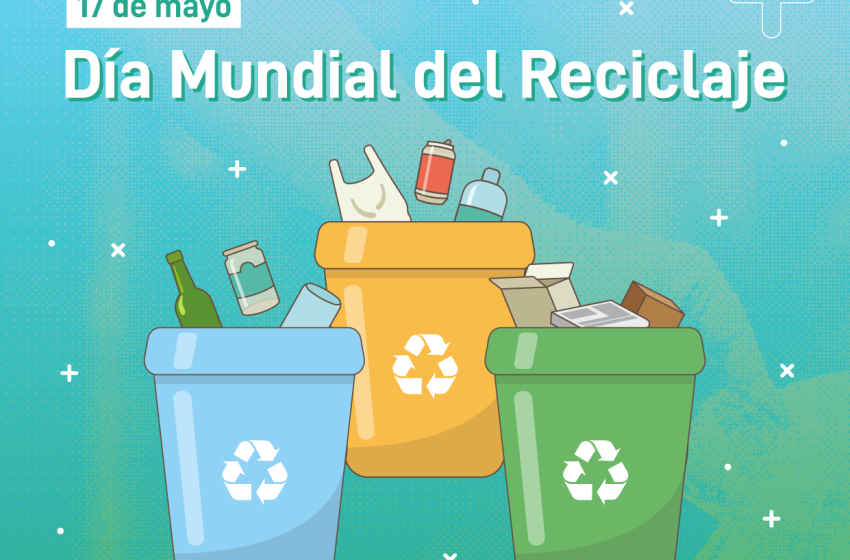  17 de mayo: Día Mundial del Reciclaje