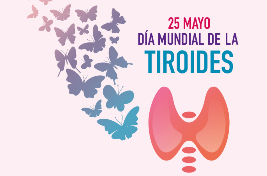  25 de mayo: Día Mundial de la Tiroides