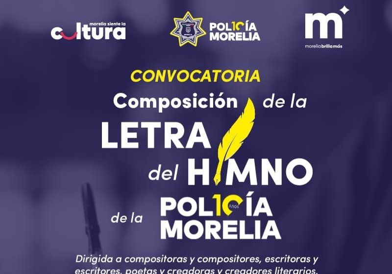  Viernes, último día de convocatoria de SeCultura para crear Himno de Policía Morelia